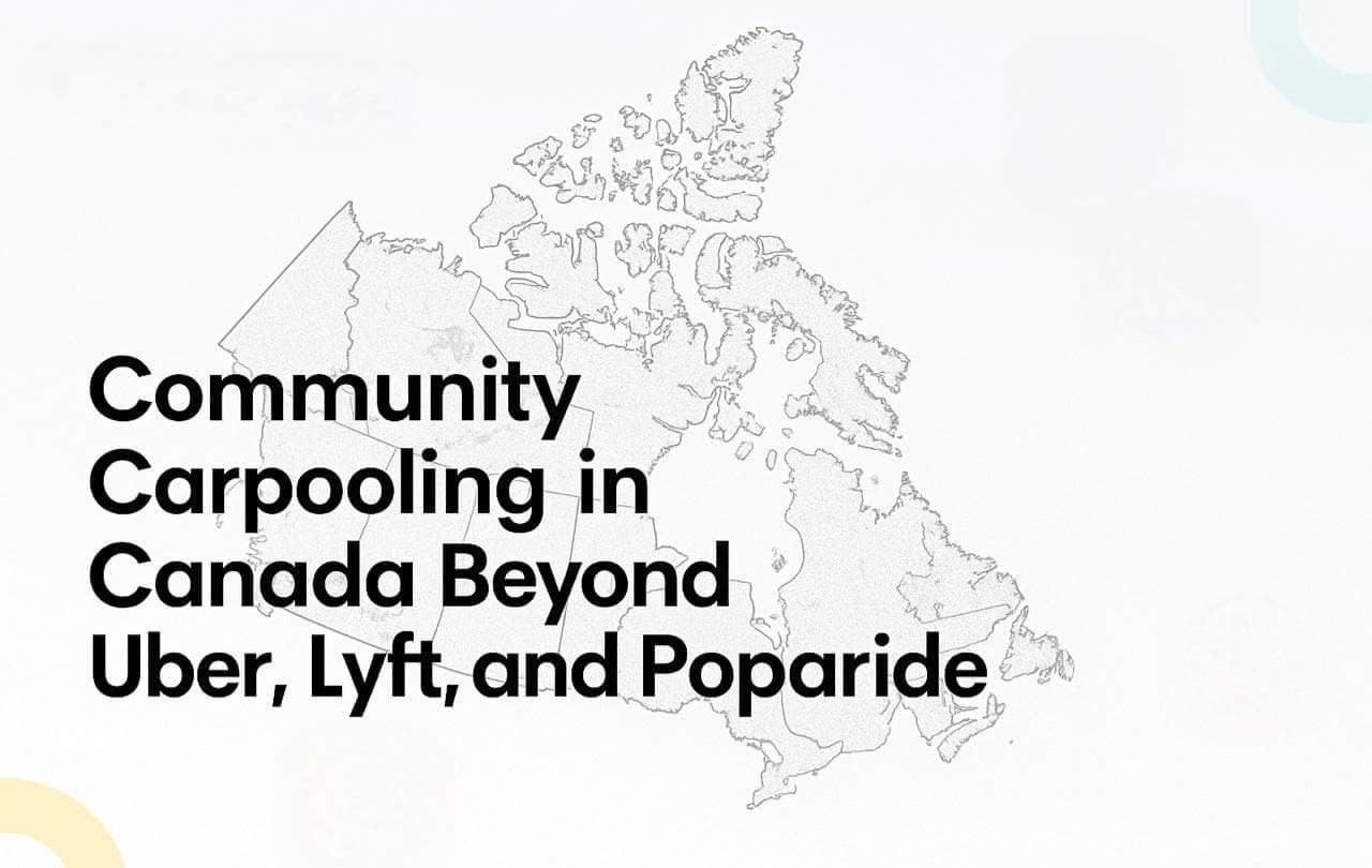 Community Carpooling in Canada Beyond Uber, Lyft, and Poparide